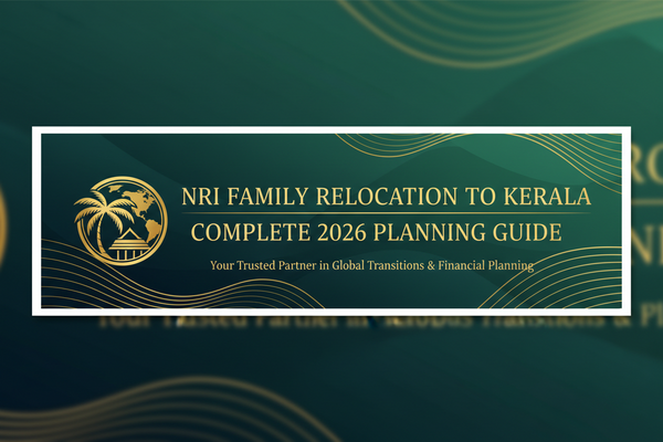 NRI family relocation to Kerala 2026 — complete planning guide by Blueberry FM
