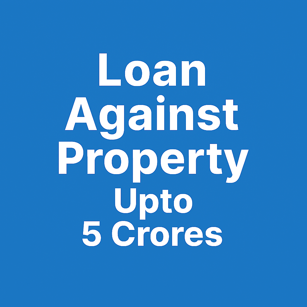 Loan Against Property Up to ₹5 Crore - Low Rates